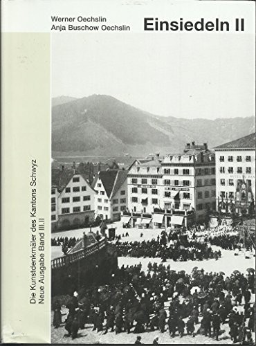Die Kunstdenkmäler des Kantons Schwyz - Neue Ausgabe Band III.II