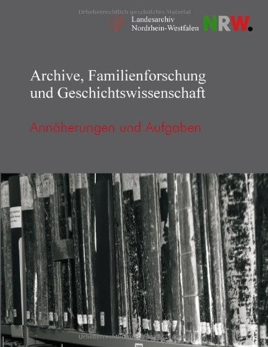 Archive, Familienforschung und Geschichtswissenschaft (German Edition)