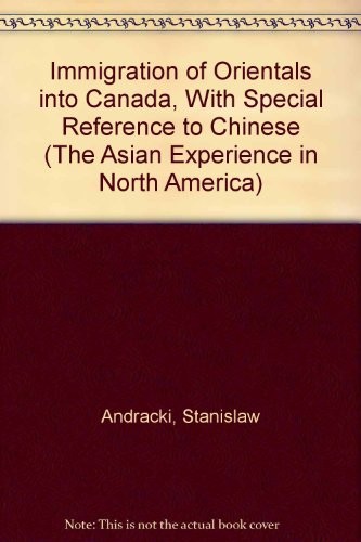 Immigration of orientals into Canada, with special reference to Chinese