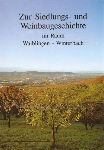 Zur Siedlungs- und Weinbaugeschichte im Raum Waiblingen-Winterbach
