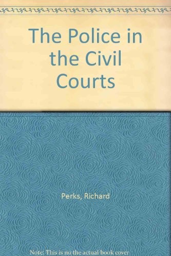 The Police in the Civil Courts