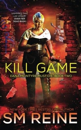 Kill Game: An Urban Fantasy Thriller (Dana McIntyre Must Die) (Volume 2)