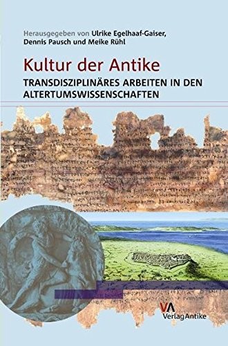 Kultur der Antike: Transdisziplinäres Arbeiten in den Altertumswissenschaften (German Edition)