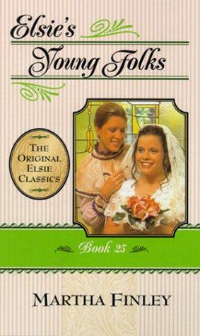 Elsie's Young Folks (The Original Elsie Classics)