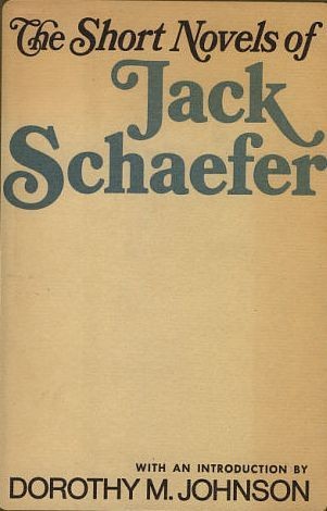 The Short Novels of Jack Schaefer