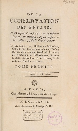 De la conservation des enfans, ou les moyens de les fortifier, de les préserver et guérir des maladies ... jusqu'à l'âge de puberté
