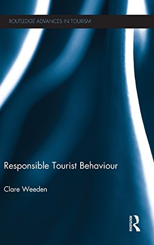Responsible Tourist Behaviour (Advances in Tourism)