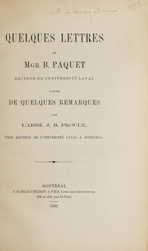 Quelques lettres de Mgr B. Paquet ,recteur de l'Université Laval