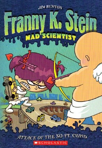 Attack of the 50-ft Cupid (Franny K. Stein: Mad Scientist)