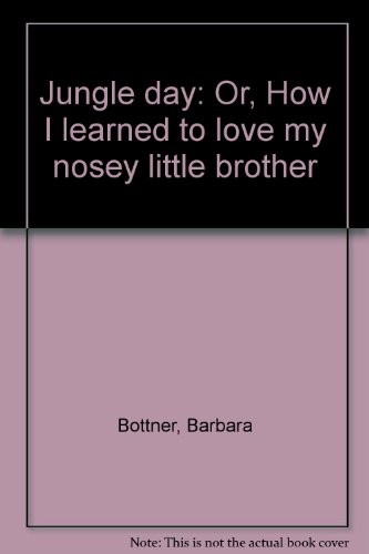 Jungle day: Or, How I learned to love my nosey  little brother