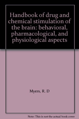 Handbook of drug and chemical stimulation of the brain: behavioral, pharmacological, and physiological aspects