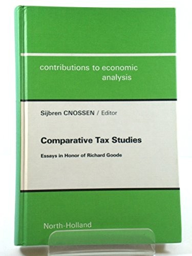 Comparative Tax Studies: Essays in Honor of Richard Goode (Contributions to Economic Analysis)