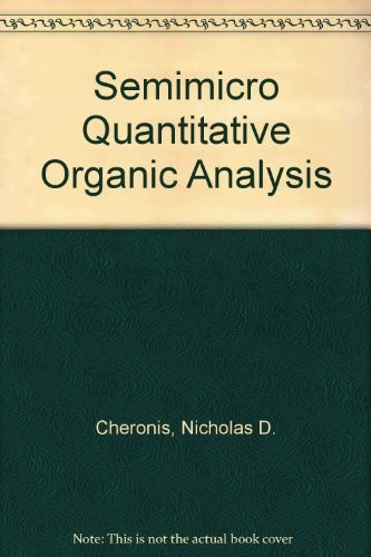 Semimicro Qualitative Organic Analysis: The Systematic Identification of Organic Compounds