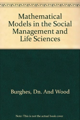 Mathematical Models in the Social Management and Life Sciences (Mathematics & Its Applications (Unnumbered Hardcover))