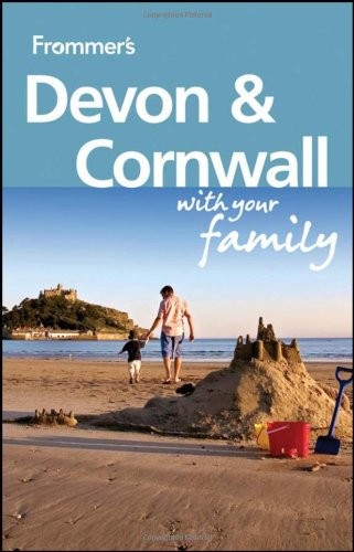 Frommer's Devon and Cornwall With Your Family (Frommers With Your Family Series)