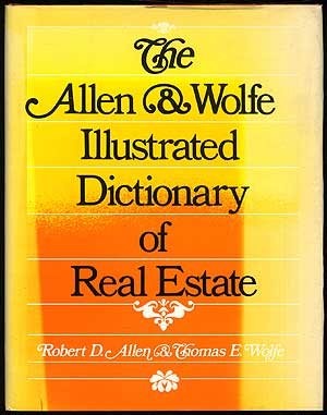The Allen and Wolfe illustrated dictionary of real estate