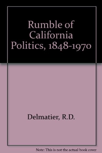 Rumble of California Politics, 1848-1970