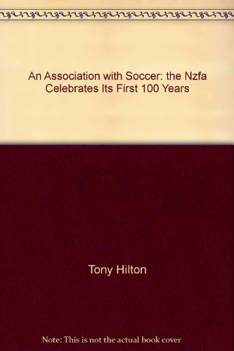 An Association With Soccer The NZFA celebrates its first 100 years