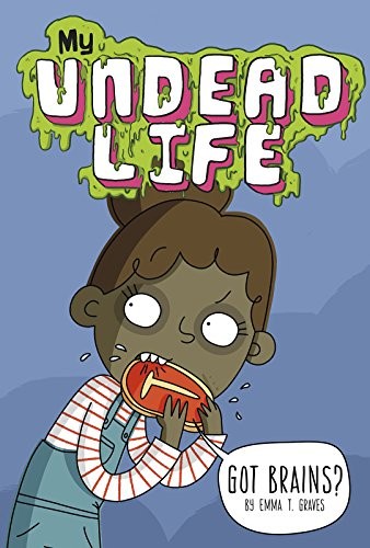 Got Brains? (My Undead Life)