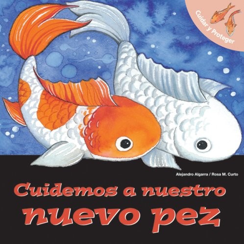 Cuidemos a Nuestro Nuevo Pez/ Let's Take Care of Our New Fish (Cuidas y Proteger) (Spanish Edition)
