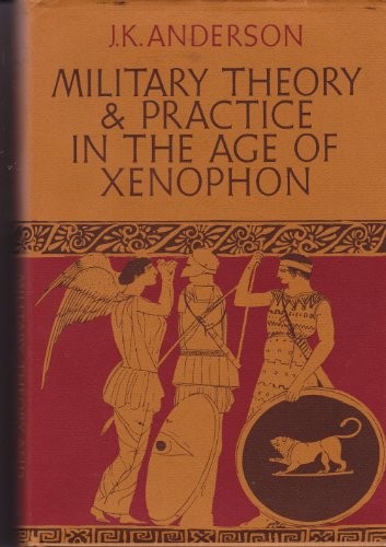 Military theory and practice in the age of Xenophon