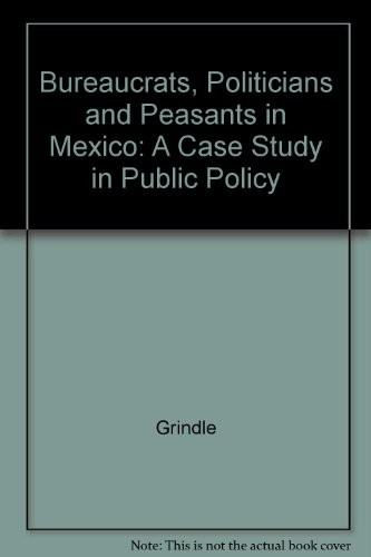 Bureaucrats, politicians, and peasants in Mexico