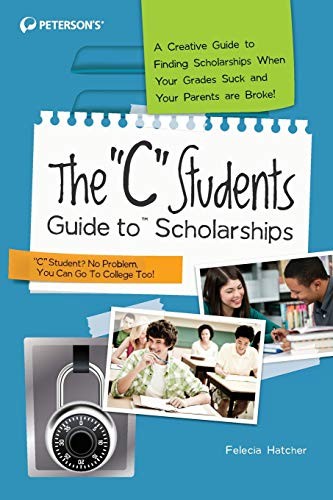 The "C" Students Guide to Scholarships