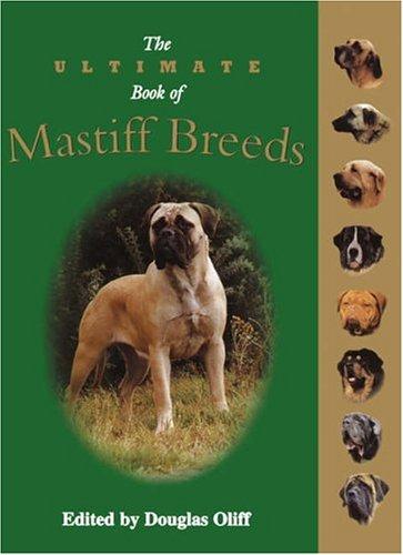 The ultimate book of mastiff breeds