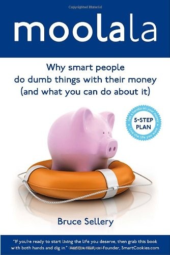 Moolala: Why Smart People Do Dumb Things with Their Money - and What You Can Do About It