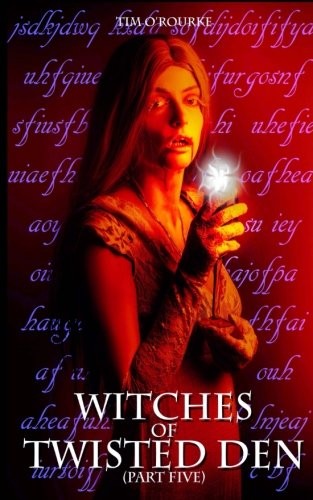 Witches of Twisted Den (Part Five) (Beautiful Immortals Series Three) (Volume 5)