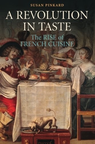 A Revolution in Taste: The Rise of French Cuisine, 1650-1800