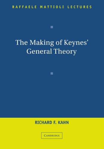 The Making of Keynes' General Theory (Raffaele Mattioli Lectures)
