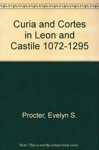 Curia and Cortes in León and Castile, 1072-1295
