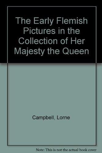 The early Flemish pictures in the collection of Her Majesty the Queen
