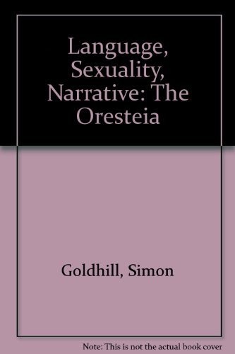 Language, sexuality, narrative, the Oresteia