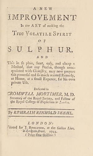A new improvement in the art of making the true volatile spirit of sulphur