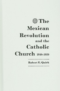The Mexican Revolution and the Catholic Church, 1910-1929