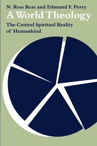 A World Theology: The Central Spiritual Reality of Humankind