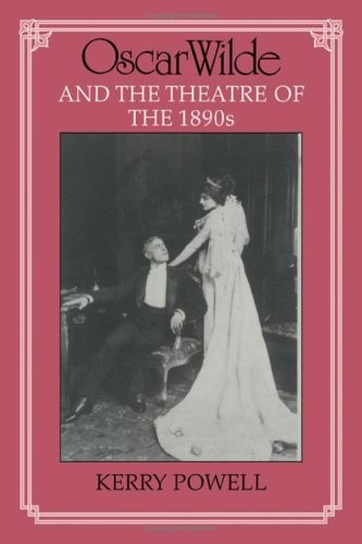 Oscar Wilde and the theatre of the 1890s