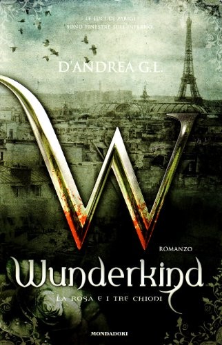 Wunderkind. La rosa e i tre chiodi