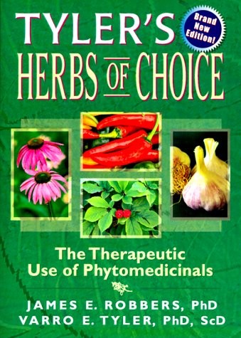 Tyler's Herbs of Choice: The Therapeutic Use of Phytomedicinals