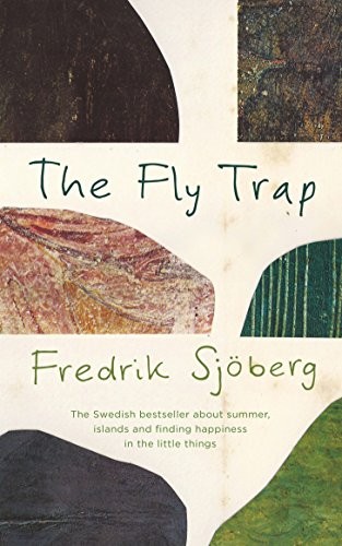 The Fly Trap: A Book About Summer, Islands and the Freedom of Limits