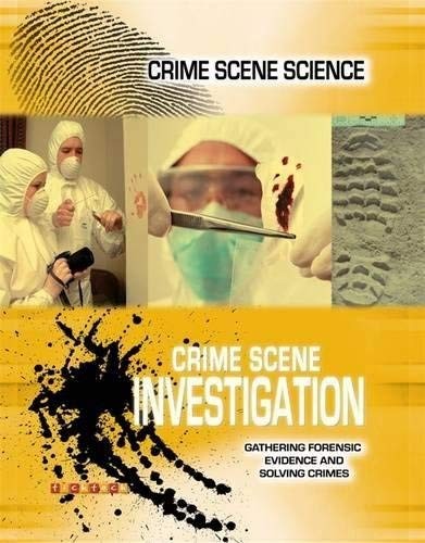 Crime Scene Science: Crime Scene Investigation