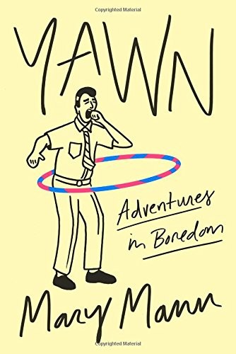 Yawn: Adventures in Boredom