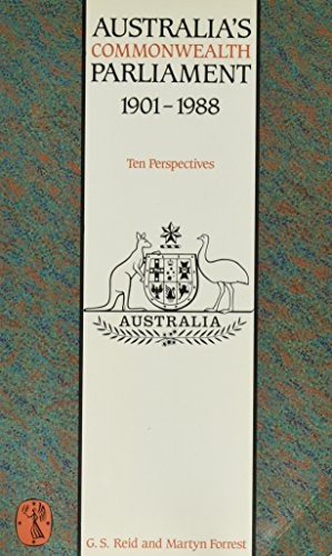 AUSTRALIA'S COMMONWEALTH PARLIAMENT 1901-1988. Ten Perspectives.