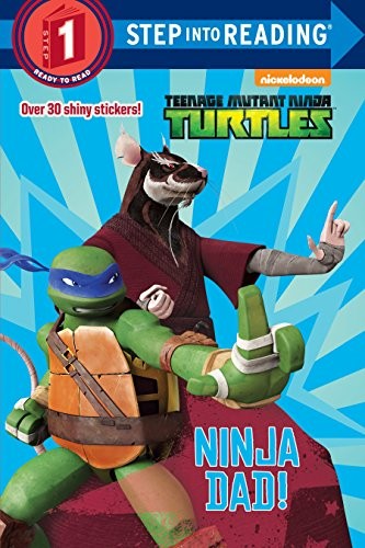 Ninja Dad! (Teenage Mutant Ninja Turtles) (Step into Reading)