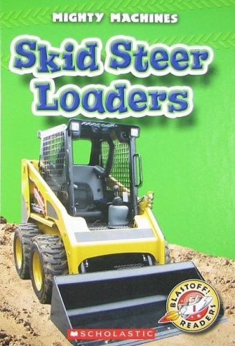 Skid Steer Loaders (Blastoff! Readers: Mighty Machines)
