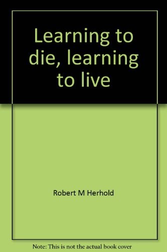 Learning to die, learning to live