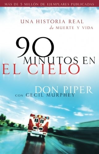 90 minutos en el cielo: Una Historia Real De Vida Y Muerte