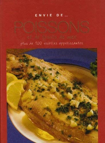 "envie de... poissons et de fruits de mer ; plus de 100 recettes appétissantes"